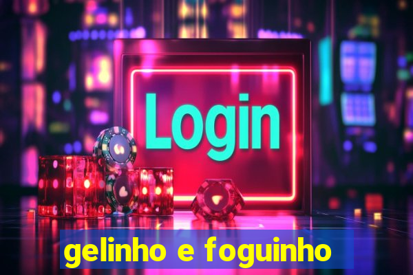 gelinho e foguinho